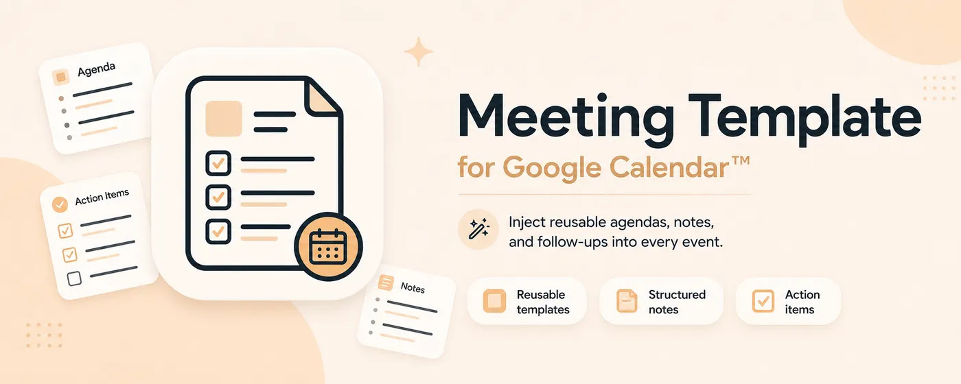 Meeting Template for Google Calendar — inject reusable agendas, notes, and follow-ups into every event
